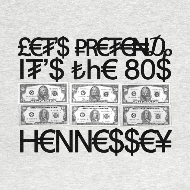 Let's Pretend it's the 80s by Hennessey